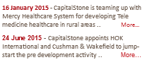 16 January 2015 - CapitalStone is teaming up with Mercy Healthcare System for developing Tele medicine healthcare in rural areas .. More...
24 June 2015 - CapitalStone appoints HOK International and Cushman & Wakefield to jump-start the pre development activity .. More...